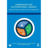 Supervision for Occupational Therapy: Practical Guidance for Supervisors and Supervisees