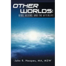 Other Worlds: UFOs, Aliens, and the Afterlife