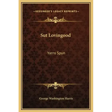 Sut Lovingood: Yarns Spun