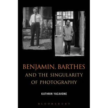 Benjamin, Barthes and the Singularity of Photography