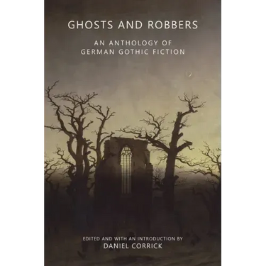 Ghosts and Robbers: An Anthology of German Gothic Fiction