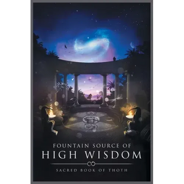 Fountain Source of High Wisdom: Sacred Book of Thoth