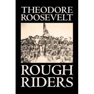 Rough Riders by Theodore Roosevelt, Biography & Autobiography - Historical