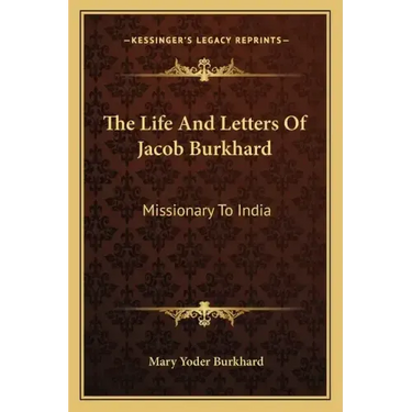 The Life and Letters of Jacob Burkhard: Missionary to India