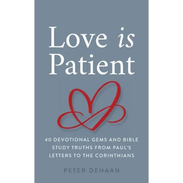 Love Is Patient: 40 Devotional Gems and Bible Study Truths from Paul's Letters to the Corinthians