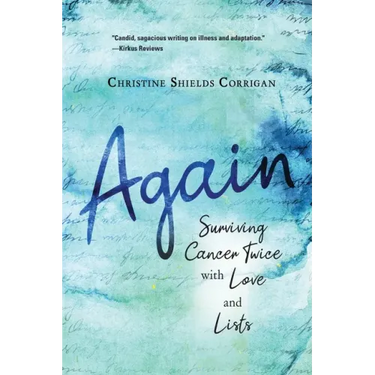 Again: Surviving Cancer Twice with Love and Lists
