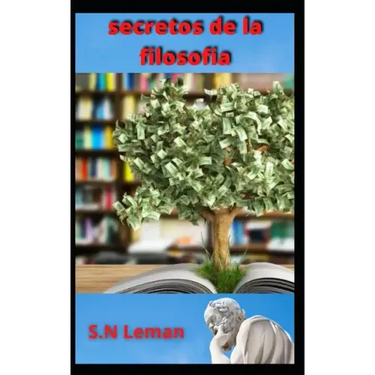 secretos de la filosofia: Ser sabio; la sabiduría da sentido al conocimiento