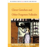 Clever Gretchen and Other Forgotten Folktales