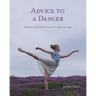 Advice to a Dancer: Wisdom and Wonder from the Studio and Stage