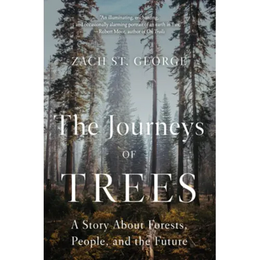 The Journeys of Trees: A Story about Forests, People, and the Future