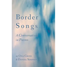 Border Songs: A Conversation in Poems