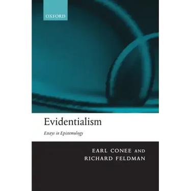 Evidentialism: Essays in Epistemology