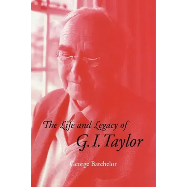 The Life and Legacy of G. I. Taylor