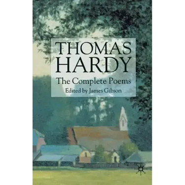 Thomas Hardy: The Complete Poems