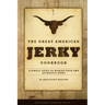 The Great American Jerky Cookbook: A simple guide to making your own authentic beef jerky