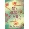 No Strings Attached: Your Journey To Unconditional Loving