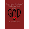 Theory of Mythology of the Spiritual Womb Who is God