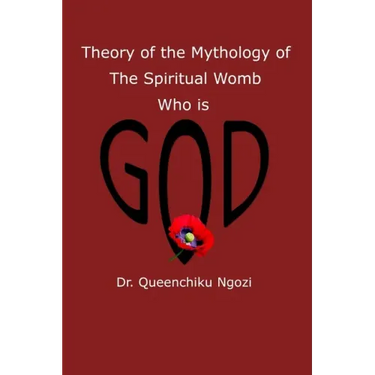 Theory of Mythology of the Spiritual Womb Who is God