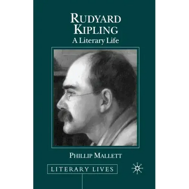 Rudyard Kipling: A Literary Life