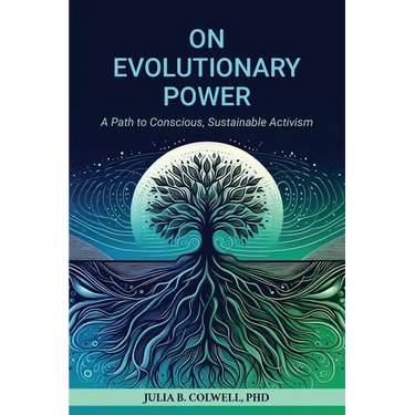 On Evolutionary Power: A Path to Conscious, Sustainable Activism