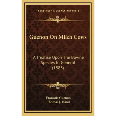 Guenon on Milch Cows: A Treatise Upon the Bovine Species in General (1883)
