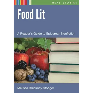 Food Lit: A Reader's Guide to Epicurean Nonfiction