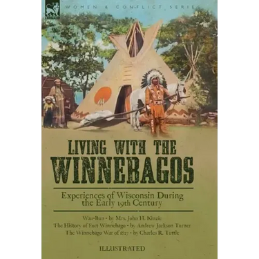 Living With the Winnebagos: Experiences of Wisconsin During the Early 19th Century