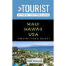 Greater Than a Tourist-Maui Hawaii USA: 50 Travel Tips from a Local
