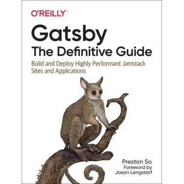 Gatsby: The Definitive Guide: Build and Deploy Highly Performant Jamstack Sites and Applications