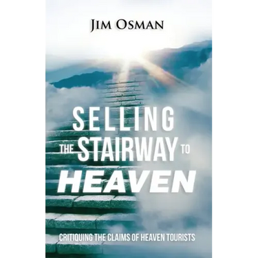Selling the Stairway to Heaven: Critiquing the Claims of Heaven Tourists