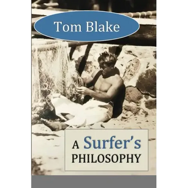 Tom Blake: A Surfer's Philosophy