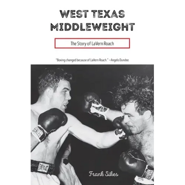 West Texas Middleweight: The Story of Lavern Roach