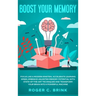 Boost Your Memory and Focus Like a Modern Einstein: Accelerate Learning Speed, Embrace Unlimited Memory Potential with State-of-the-Art Techniques and