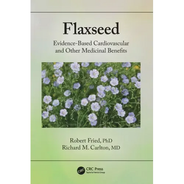 Flaxseed: Evidence-Based Cardiovascular and Other Medicinal Benefits