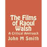 The Films of Raoul Walsh: A Critical Approach