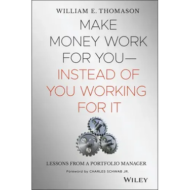 Make Money Work for You--Instead of You Working for It: Lessons from a Portfolio Manager
