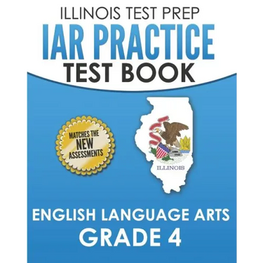 IAR Practice Test Book English Language Arts Grade 4: Preparation for the Illinois Assessment of Readiness ELA Test