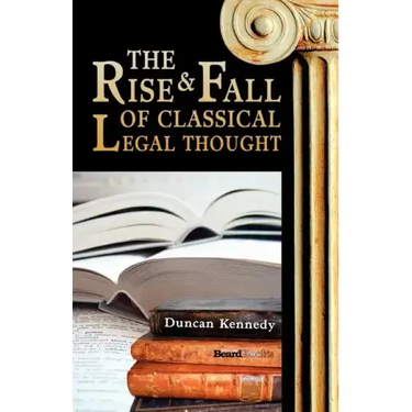 The Rise and Fall of Classical Legal Thought