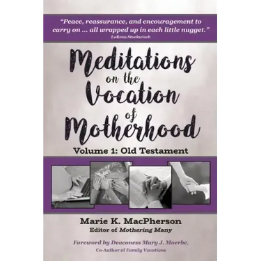 Meditations on the Vocation of Motherhood: Old Testament