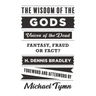The Wisdom of the Gods: Voices of the Dead: Fantasy, Fraud or Fact?