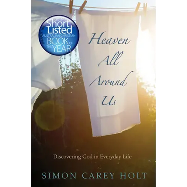 Heaven All Around Us: Discovering God in Everyday Life