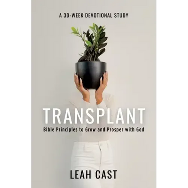 Transplant: Bible Principles to Grow & Prosper with God