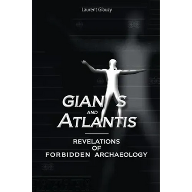 Giants and Atlantis: Revelations of Forbidden Archaeology