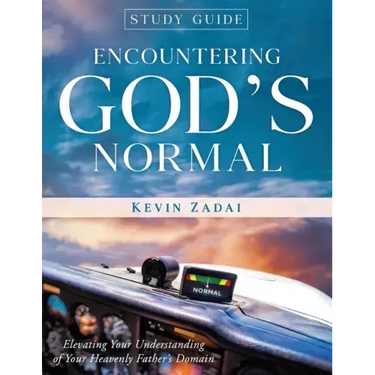 Study Guide: ENCOUNTERING GOD'S NORMAL: Elevating Your Understanding of Your Heavenly Father's Domain