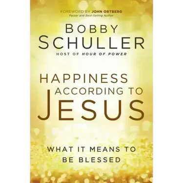 Happiness According to Jesus: What It Means to Be Blessed