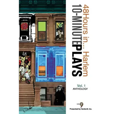 10-Minute Plays Anthology Presented by Harlem9, Inc.: 48Hours in... Harlem Volume 1