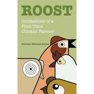 Roost: Confessions of a First-Time Chicken Farmer