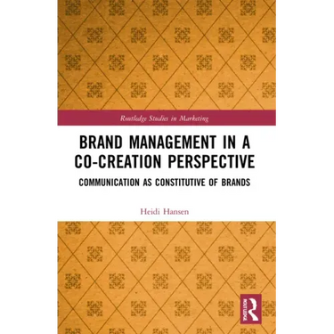 Brand Management in a Co-Creation Perspective: Communication as Constitutive of Brands