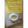 Homemade Pasta: & Many recipes of first dishes tasty, original and easy to prepare
