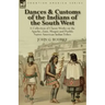 Dances & Customs of the Indians of the South West: a Collection on Classic Works of the Apache, Zuni, Moquis and Pueblo Native American Indian Tribes